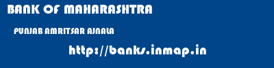 BANK OF MAHARASHTRA  PUNJAB AMRITSAR AJNALA   banks information 